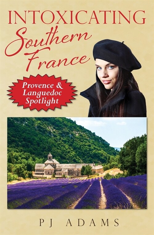 Intoxicating Southern France: Provence & Languedoc Spotlight (Paperback)
