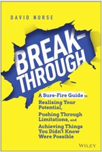Breakthrough: A Sure-Fire Guide to Realizing Your Potential, Pushing Through Limitations, and Achieving Things You Didn't Know Were (Hardcover)