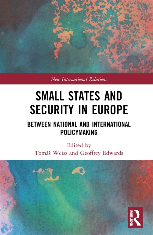 Small States and Security in Europe : Between National and International Policymaking (Hardcover)