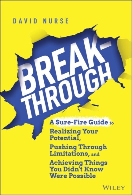 Breakthrough: A Sure-Fire Guide to Realizing Your Potential, Pushing Through Limitations, and Achieving Things You Didnt Know Were (Hardcover)
