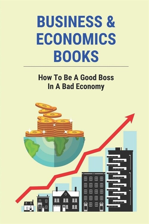 Business & Economics Books: How To Be A Good Boss In A Bad Economy: How To Run Business In A Bad Economy (Paperback)