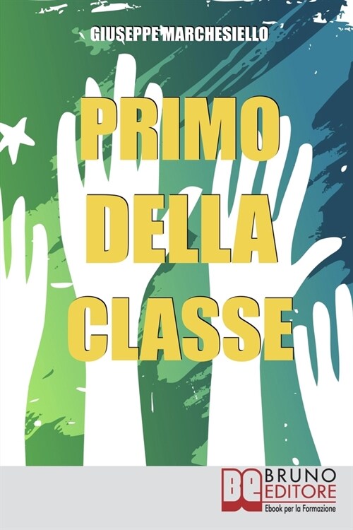 Primo Della Classe: Trucchi e Segreti per Andare Bene a Scuola e nello Studio (Paperback)