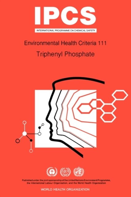 Triphenyl Phosphate: Environmental Health Criteria Series No 111 (Paperback)