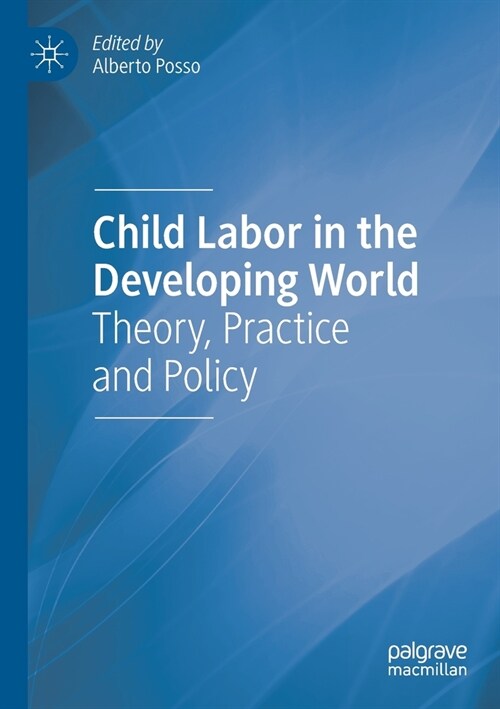 Child Labor in the Developing World: Theory, Practice and Policy (Paperback, 2020)