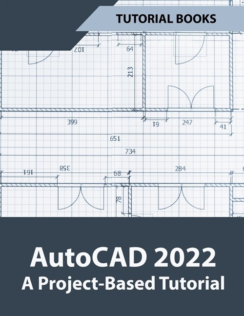 AutoCAD 2022 A Project-Based Tutorial (Paperback)