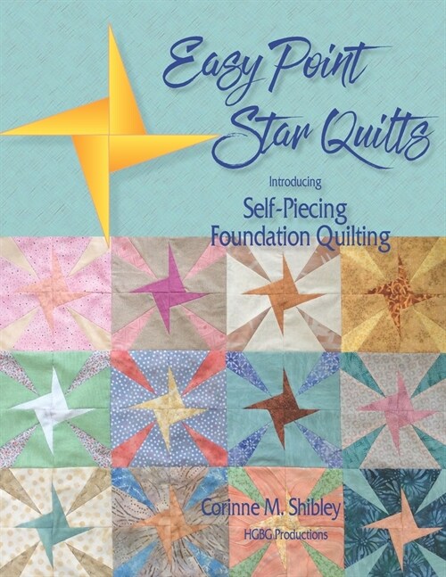 Easy Point Star Quilts: Introducing Self-Piecing Foundation Quilting (Paperback)