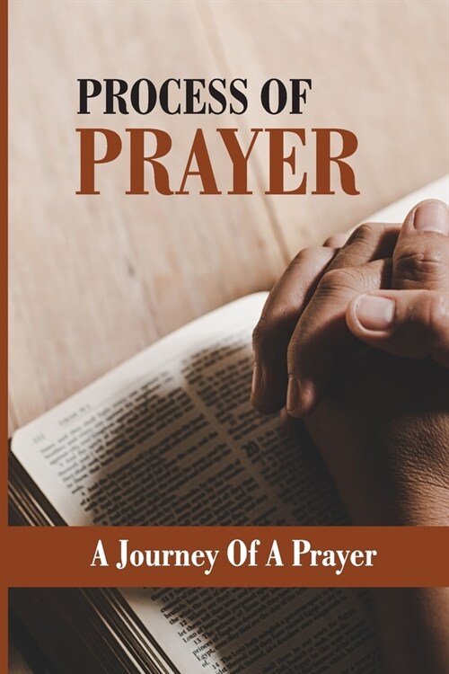 Process Of Prayer: A Journey Of A Prayer: The Sacrifice Of A Mother (Paperback)