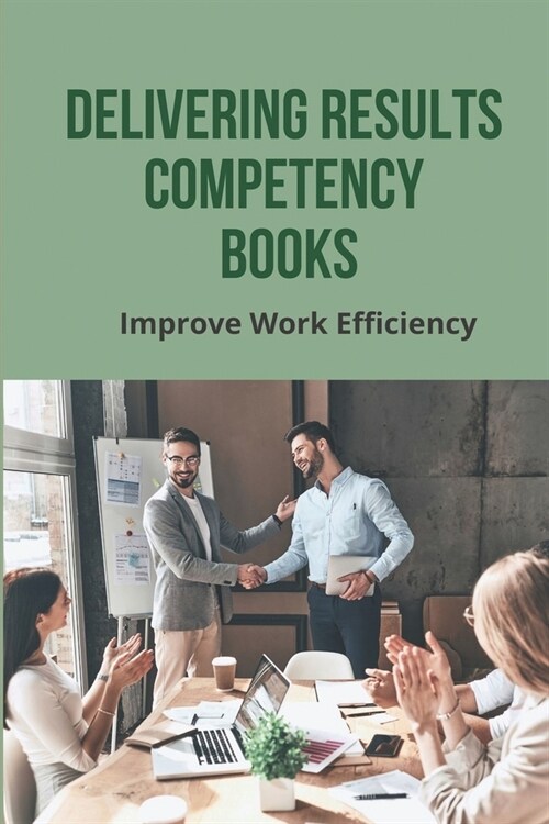 Delivering Results Competency Books: Improve Work Efficiency: Masters In Management And Leadership (Paperback)