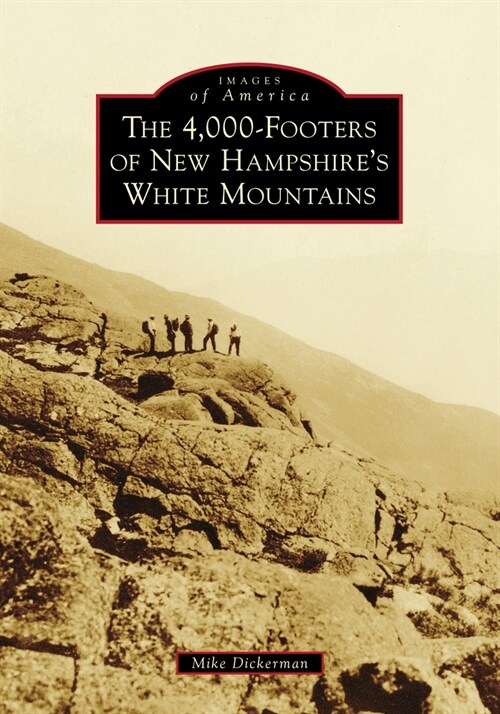 The 4,000-Footers of New Hampshires White Mountains (Paperback)