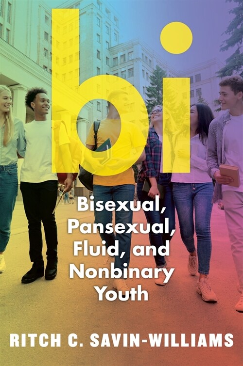 Bi: Bisexual, Pansexual, Fluid, and Nonbinary Youth (Hardcover)