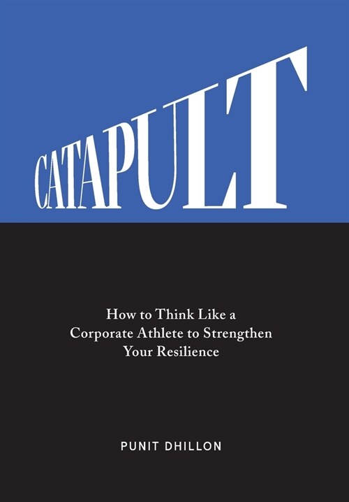 Catapult: How to Think Like a Corporate Athlete to Strengthen Your Resilience (Hardcover)