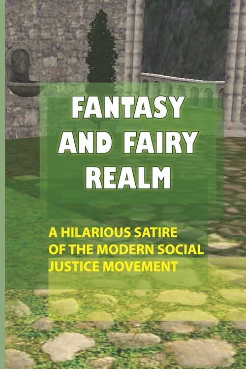 Fantasy And Fairy Realm: A Hilarious Satire Of The Modern Social Justice Movement: The Elven Inquisition (Paperback)