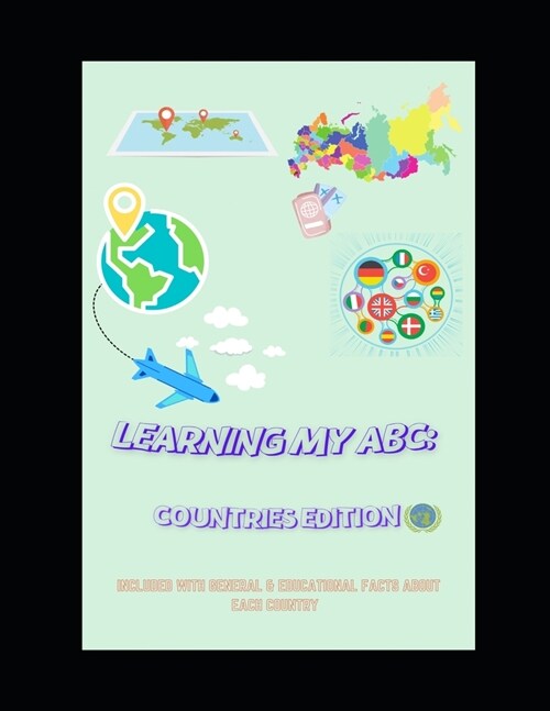 Learning My ABC: Countries Edition: Included With General And Educational Facts About Each Country (Paperback)