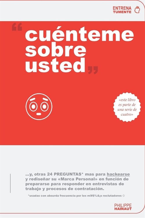 Cuenteme sobre usted: + otras 24 PREGUNTAS para Superar Entrevistas y Hacerse Contratar (Paperback)