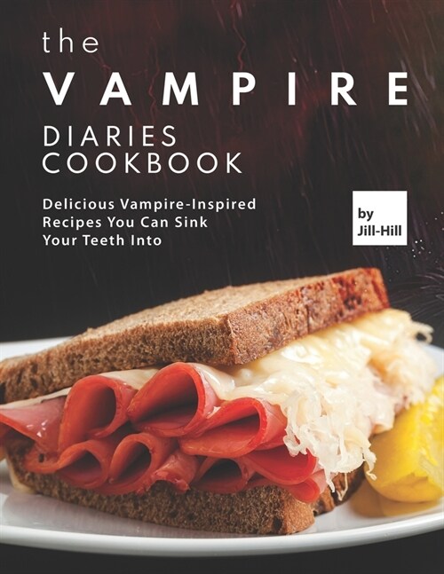 The Vampire Diaries Cookbook: Delicious Vampire-Inspired Recipes You Can Sink Your Teeth Into (Paperback)