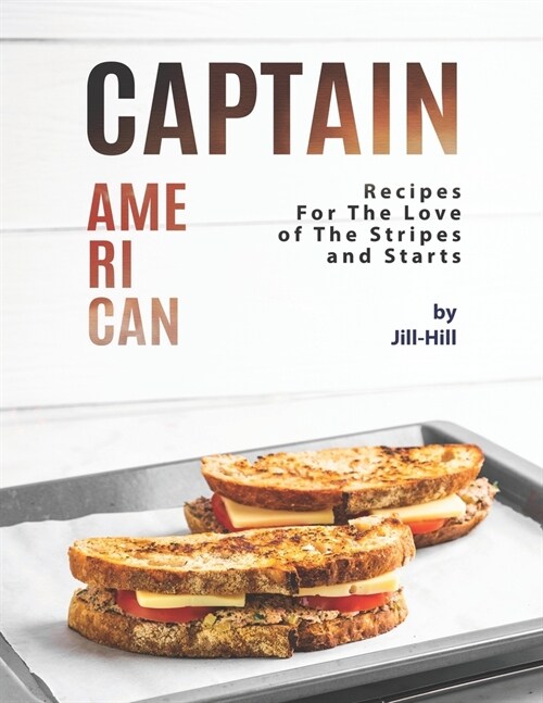 Captain American: Recipes for the Love of The Stripes and Starts (Paperback)