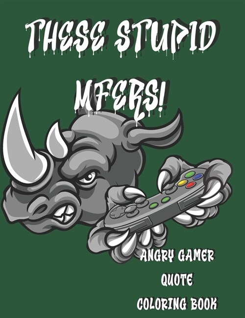 These Stupid Mfers: Angry Gamer Quote Coloring Book (Paperback)