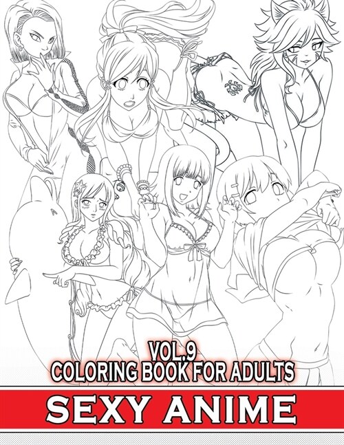 Sexy Anime Coloring Book For Adults. Vol.9: Stunning Collection Of Naughty Sexy Girls To Color (Paperback)