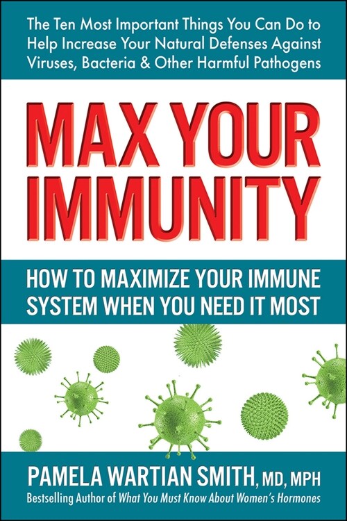 Max Your Immunity: How to Maximize Your Immune System When You Need It Most (Paperback)