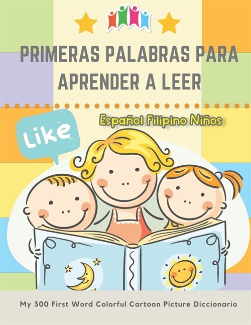 Primeras Palabras Para Aprender A Leer Espa?l Filipino Ni?s.My 300 First Word Colorful Cartoon Picture Diccionario: Montessori. Ejercicios para apre (Paperback)