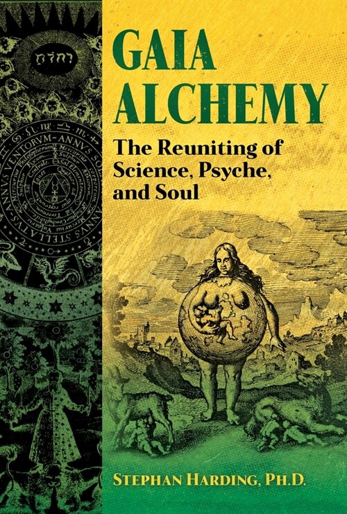 Gaia Alchemy: The Reuniting of Science, Psyche, and Soul (Paperback)