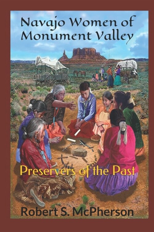 Navajo Women of Monument Valley: Preservers of the Past (Paperback)