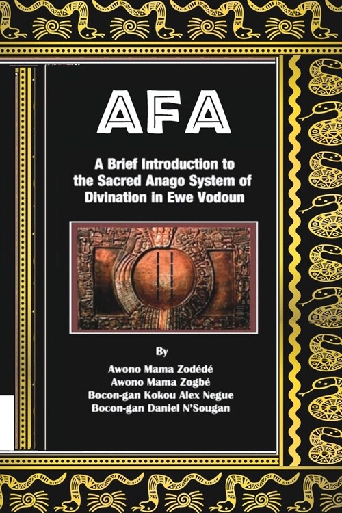 Afa: A Brief Introduction to the Sacred Anago System of Divination in Ewe Vodoun (Paperback)