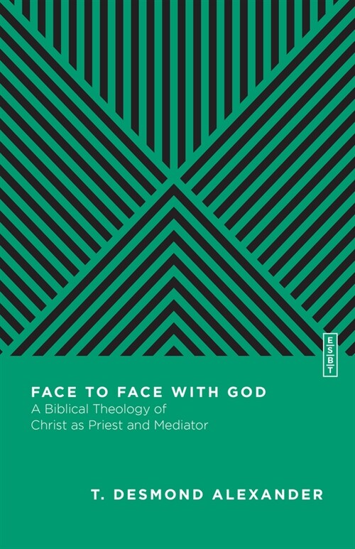 Face to Face with God: A Biblical Theology of Christ as Priest and Mediator (Paperback)