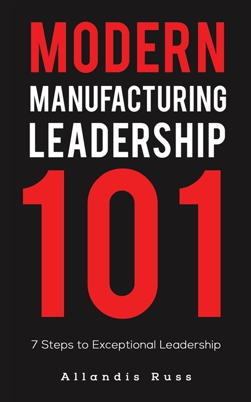 Modern Manufacturing Leadership 101 (Paperback)