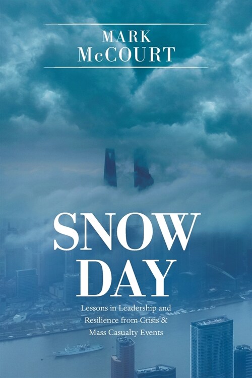 Snow Day: Lessons in Leadership and Resilience from Crisis & Mass Casualty Events (Paperback)