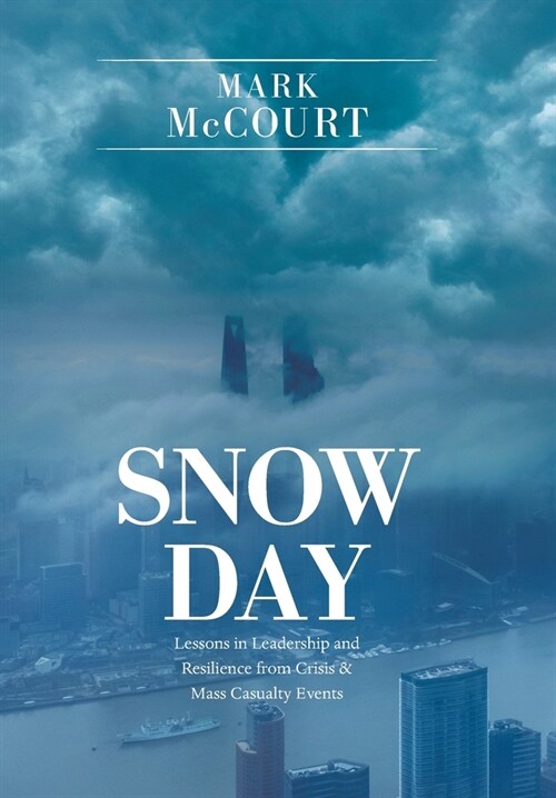 Snow Day: Lessons in Leadership and Resilience from Crisis & Mass Casualty Events (Hardcover)