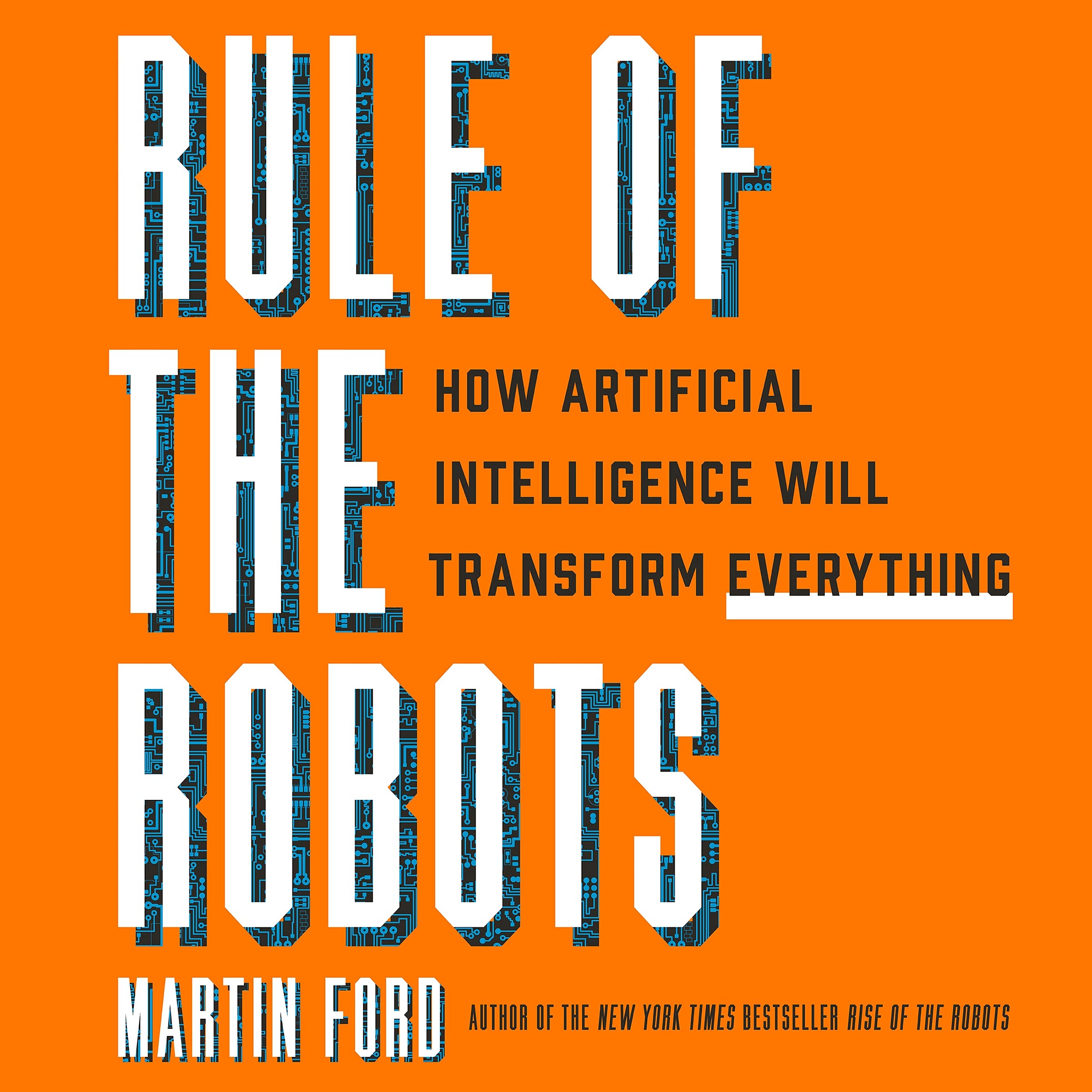 Rule of the Robots: How Artificial Intelligence Will Transform Everything (Audio CD)