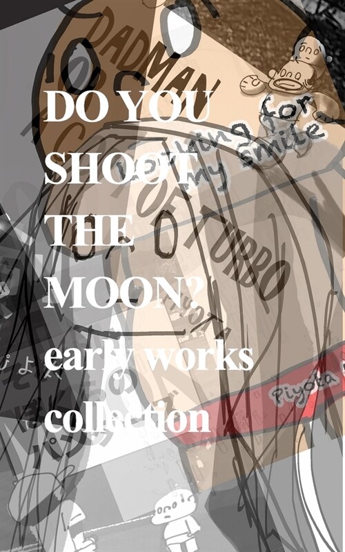 Do You Shoot the Moon?: early works collection (Paperback)