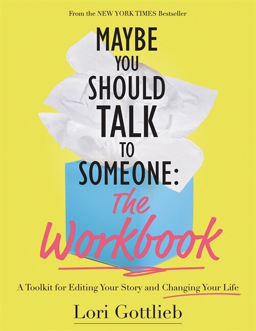 Maybe You Should Talk to Someone: The Workbook: A Toolkit for Editing Your Story and Changing Your Life (Paperback)