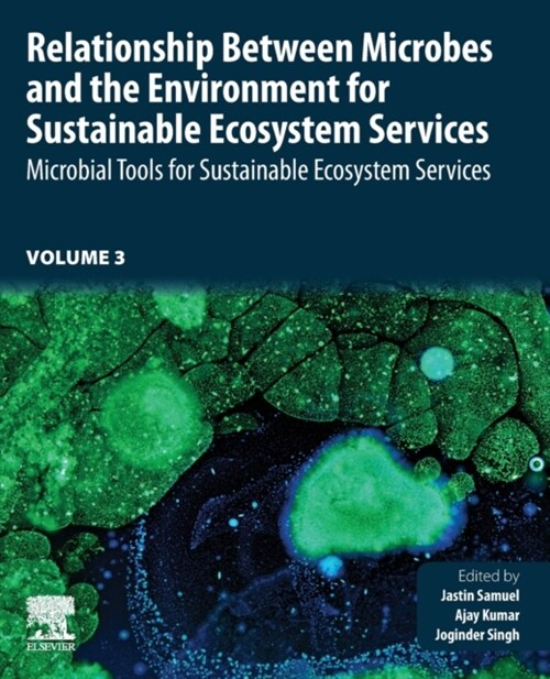 Relationship Between Microbes and the Environment for Sustainable Ecosystem Services, Volume 3: Microbial Tools for Sustainable Ecosystem Services (Paperback)