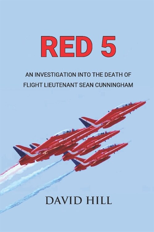 Red 5: An investigation into the death of Flight Lieutenant Sean Cunningham (Paperback)