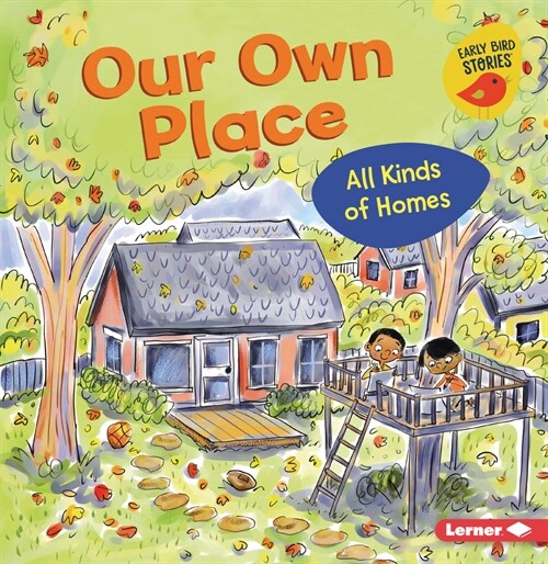 Our Own Place: All Kinds of Homes (Paperback)