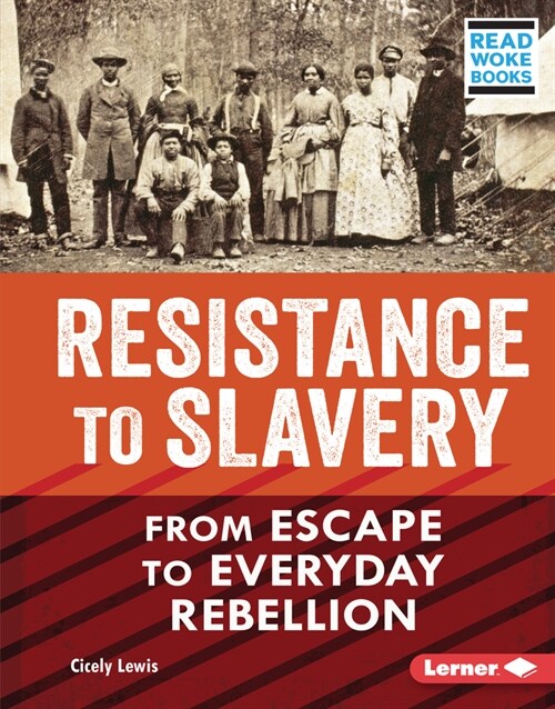 Resistance to Slavery: From Escape to Everyday Rebellion (Library Binding)