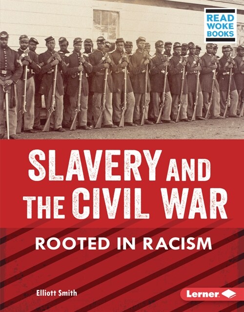 Slavery and the Civil War: Rooted in Racism (Library Binding)