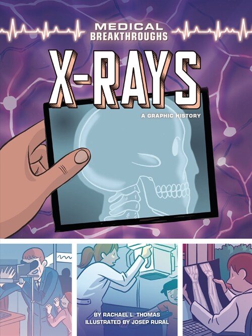 X-Rays: A Graphic History (Paperback)