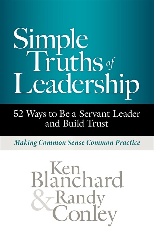 Simple Truths of Leadership: 52 Ways to Be a Servant Leader and Build Trust (Hardcover)