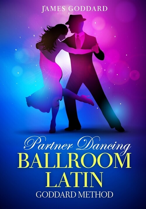 Partner Dancing: Ballroom and Latin: Goddard Method (Paperback)