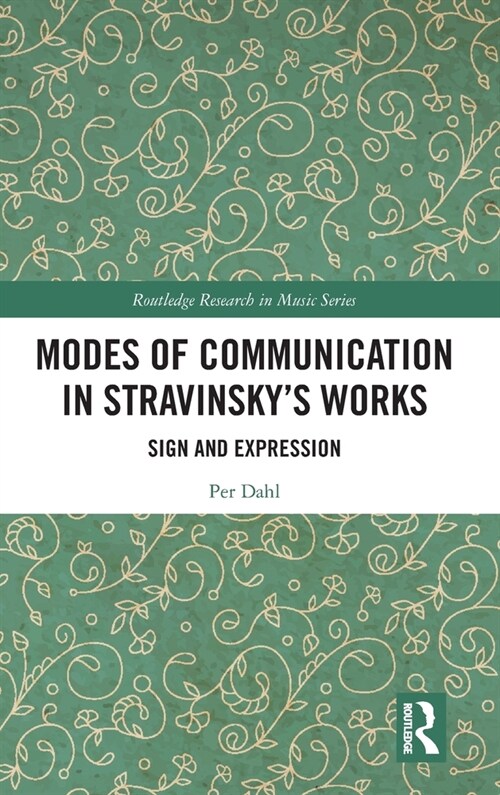 Modes of Communication in Stravinsky’s Works : Sign and Expression (Hardcover)