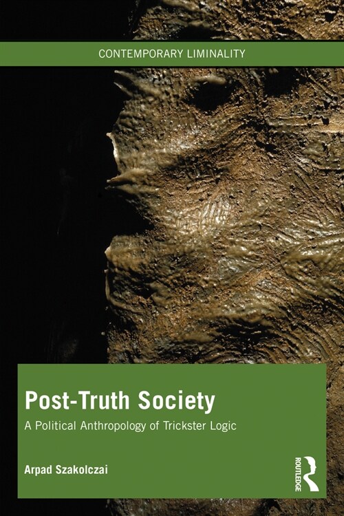 Post-Truth Society : A Political Anthropology of Trickster Logic (Paperback)