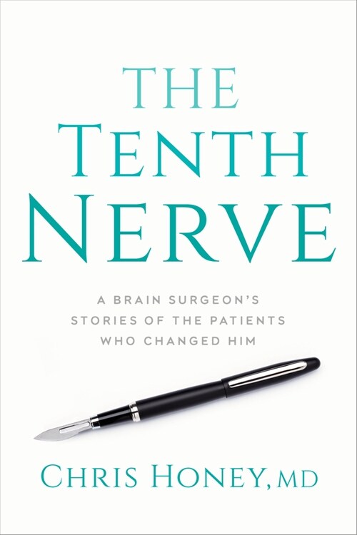 The Tenth Nerve: A Brain Surgeons Stories of the Patients Who Changed Him (Hardcover)