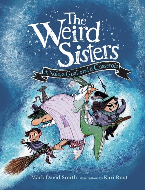 The Weird Sisters: A Note, a Goat, and a Casserole (Hardcover)