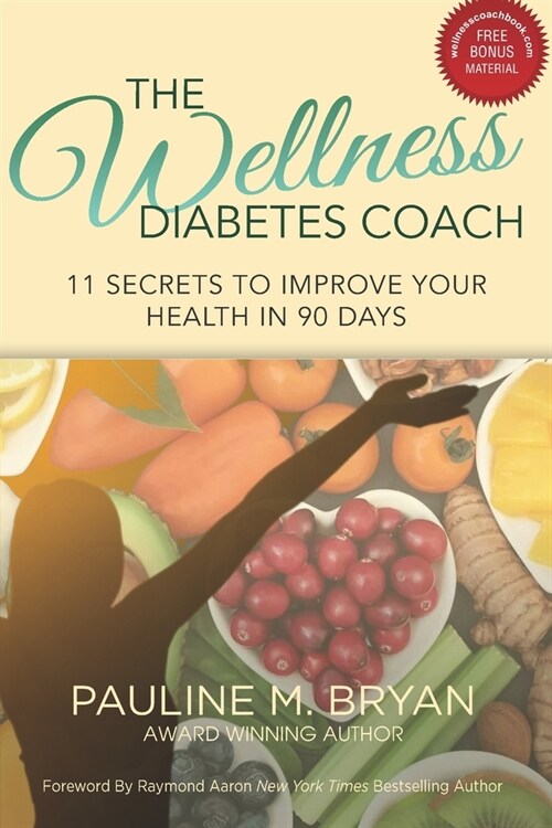 The Wellness Diabetes Coach: 11 Secrets to Improve Your Health in 90 Days (Paperback)