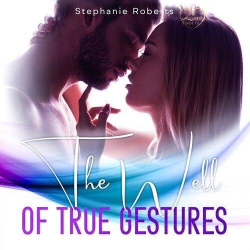 The Well of True Gestures: Simple True Gestures for Couples to Practice that OOze Romance and Keep Lღve Alive and Thriving in a Healthy and (Paperback)