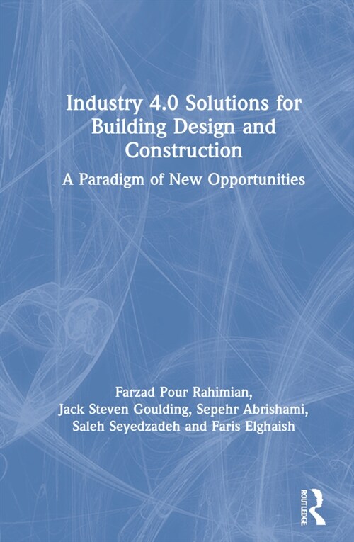 Industry 4.0 Solutions for Building Design and Construction : A Paradigm of New Opportunities (Hardcover)