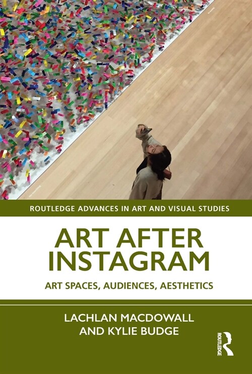 Art After Instagram : Art Spaces, Audiences, Aesthetics (Hardcover)